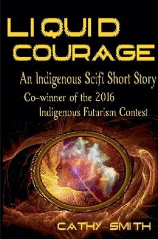 Cover of Liquid Courage-An Indigenous Scifi Short Story