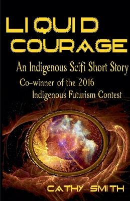 Book cover for Liquid Courage-An Indigenous Scifi Short Story