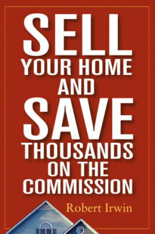 Cover of Sell Your Home and Save Thousands on the Commission