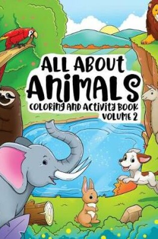 Cover of All About Animals Coloring Books for Kids & Toddlers Children Children Activity Books for Kids Ages 2-4, 4-8, Boys, Girls Fun Early Learning, Relaxation for Workbooks, Toddler Coloring Book (Volume 2)