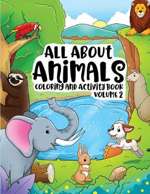 Cover of All About Animals Coloring Books for Kids & Toddlers Children Children Activity Books for Kids Ages 2-4, 4-8, Boys, Girls Fun Early Learning, Relaxation for Workbooks, Toddler Coloring Book (Volume 2)