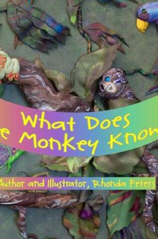 Cover of What Does The Monkey Know?