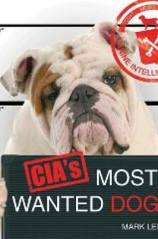 Cover of CIA's Most Wanted Dogs