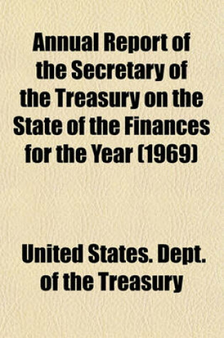 Cover of Annual Report of the Secretary of the Treasury on the State of the Finances for the Year (1969)