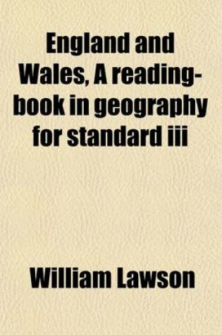 Cover of England and Wales, a Reading-Book in Geography for Standard III