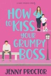 Book cover for How to Kiss Your Grumpy Boss