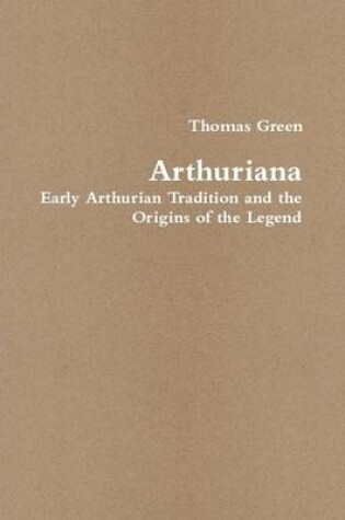 Cover of Arthuriana: Early Arthurian Tradition and the Origins of the Legend