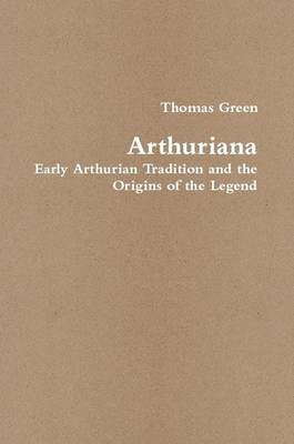 Book cover for Arthuriana: Early Arthurian Tradition and the Origins of the Legend