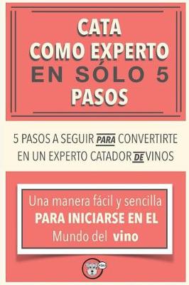 Book cover for Cata Como Experto En 5 Pasos