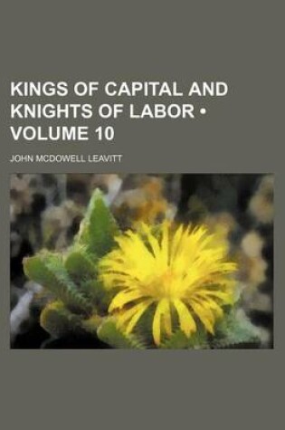 Cover of Kings of Capital and Knights of Labor (Volume 10)