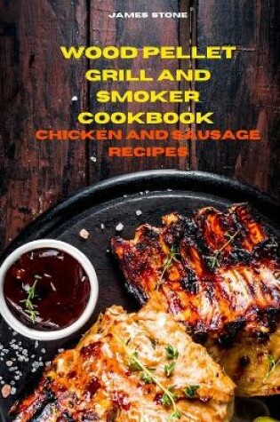 Cover of Wood Pellet Grill Chicken and Sausage Recipes