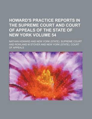 Book cover for Howard's Practice Reports in the Supreme Court and Court of Appeals of the State of New York Volume 54