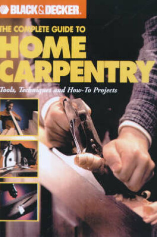 Cover of The Complete Guide to Home Carpentry