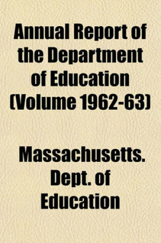 Cover of Annual Report of the Department of Education (Volume 1962-63)