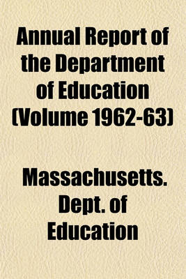 Book cover for Annual Report of the Department of Education (Volume 1962-63)