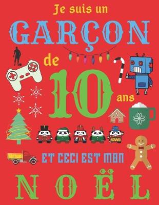 Book cover for Je suis un garcon de 10 ans et ceci est mon Noel