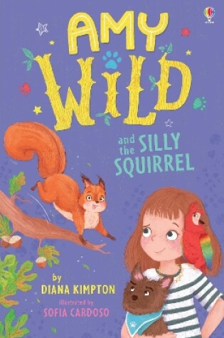 Cover of Amy Wild and the Silly Squirrel