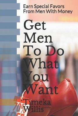 Book cover for Get Men To Do What You Want