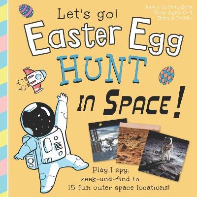 Book cover for Easter Egg Hunt in Space, Let's Go!