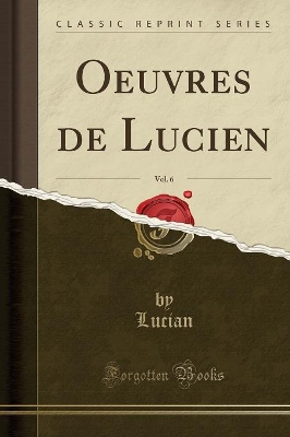 Book cover for Oeuvres de Lucien, Vol. 6 (Classic Reprint)