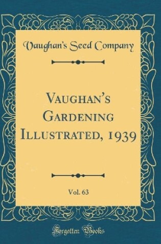 Cover of Vaughan's Gardening Illustrated, 1939, Vol. 63 (Classic Reprint)