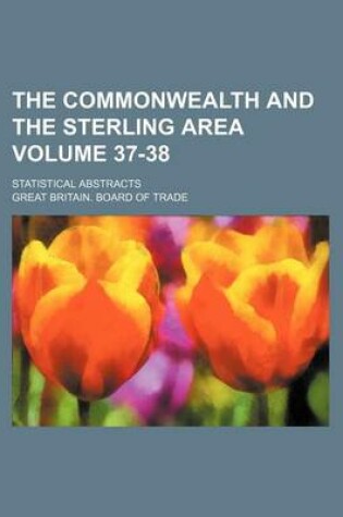 Cover of The Commonwealth and the Sterling Area Volume 37-38; Statistical Abstracts