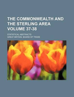 Book cover for The Commonwealth and the Sterling Area Volume 37-38; Statistical Abstracts