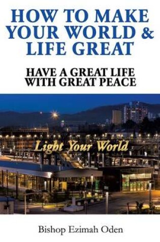 Cover of How to Make Your World & Life Great
