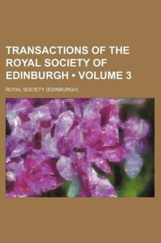 Cover of Transactions of the Royal Society of Edinburgh (Volume 3)