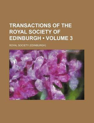 Book cover for Transactions of the Royal Society of Edinburgh (Volume 3)