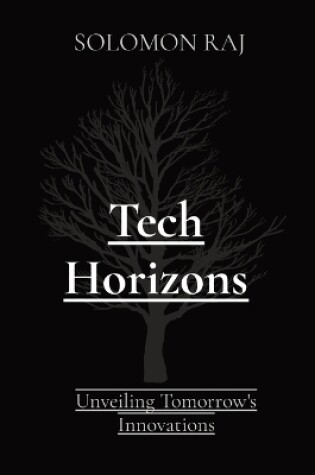 Cover of Tech Horizons: Unveiling Tomorrow's Innovations