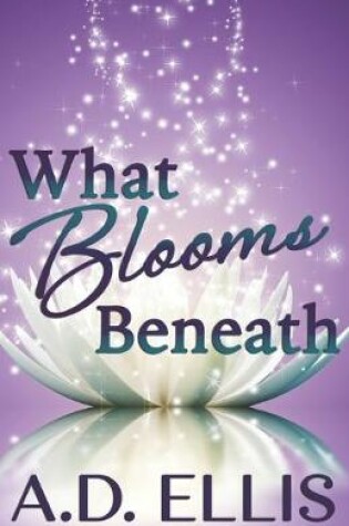 Cover of What Blooms Beneath