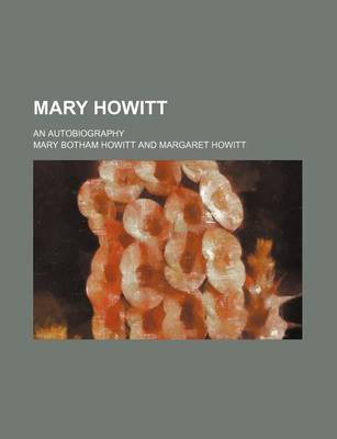 Book cover for Mary Howitt (Volume 2); An Autobiography