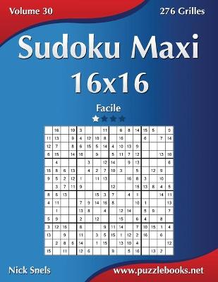 Book cover for Sudoku Maxi 16x16 - Facile - Volume 30 - 276 Grilles