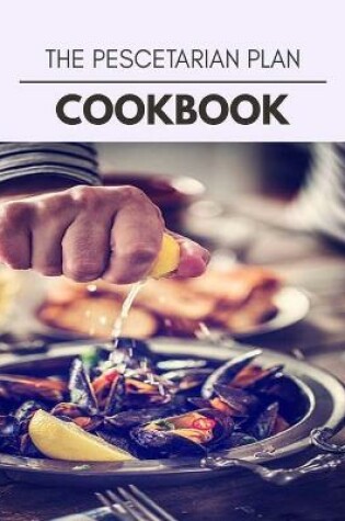 Cover of The Pescetarian Plan Cookbook