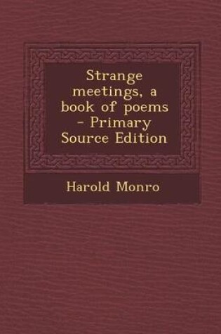 Cover of Strange Meetings, a Book of Poems - Primary Source Edition