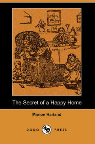 Cover of The Secret of a Happy Home (Dodo Press)