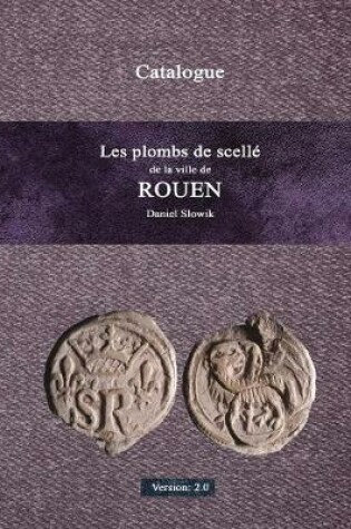 Cover of Les plombs de scellZ de la ville de Rouen