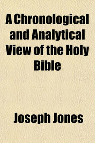 Cover of A Chronological and Analytical View of the Holy Bible