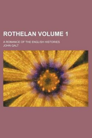 Cover of Rothelan; A Romance of the English Histories Volume 1