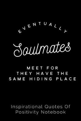 Book cover for Eventually Soulmates Meet for They Have the Same Hiding Place