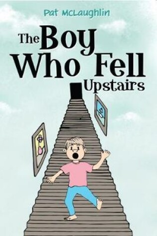 Cover of The Boy who Fell Upstairs