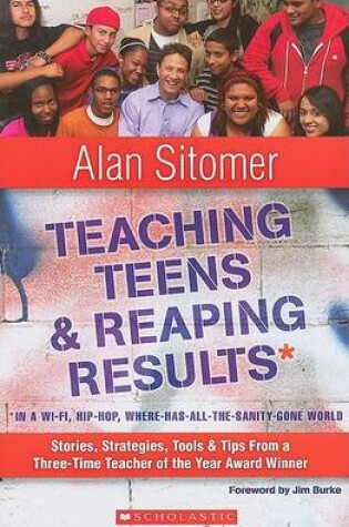 Cover of Teaching Teens and Reaping Results in a Wi-Fi, Hip-Hop, Where-Has-All-The-Sanity-Gone World