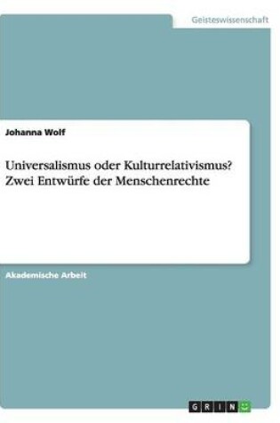 Cover of Universalismus oder Kulturrelativismus? Zwei Entwürfe der Menschenrechte