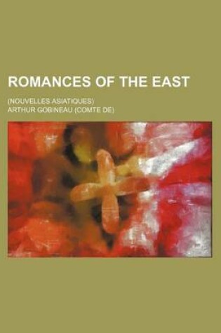 Cover of Romances of the East; (Nouvelles Asiatiques)