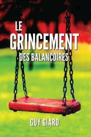Cover of Le Grincement Des Balancoires