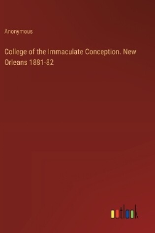 Cover of College of the Immaculate Conception. New Orleans 1881-82