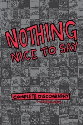 Book cover for Nothing Nice To Say: Complete Discography