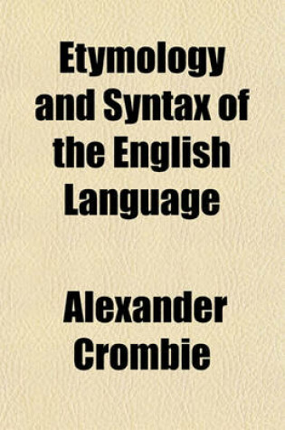 Cover of Etymology and Syntax of the English Language