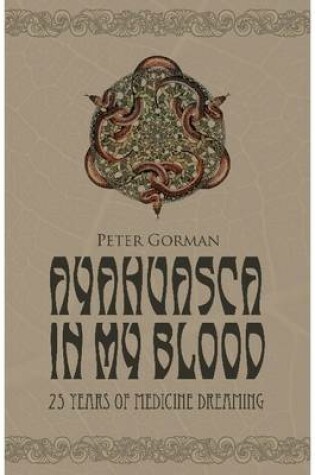 Cover of Ayahuasca in My Blood: 25 Years of Medicine Dreaming